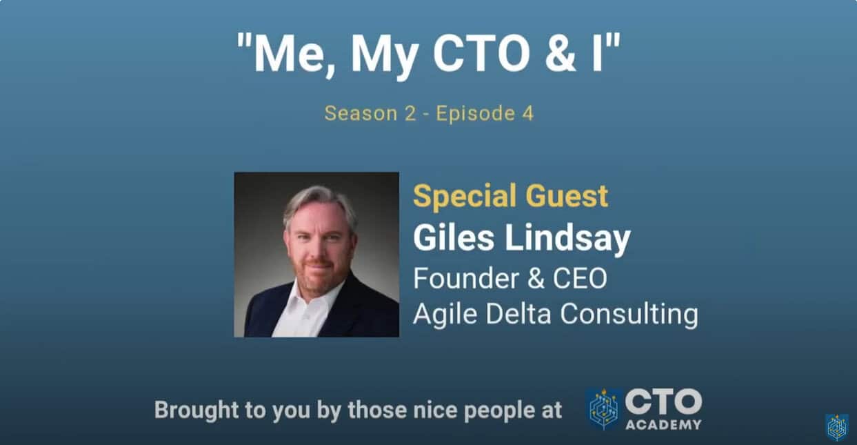 CTO Academy Podcast-S2E3-Giles Lindsay-Mastering the Art of Business Agility