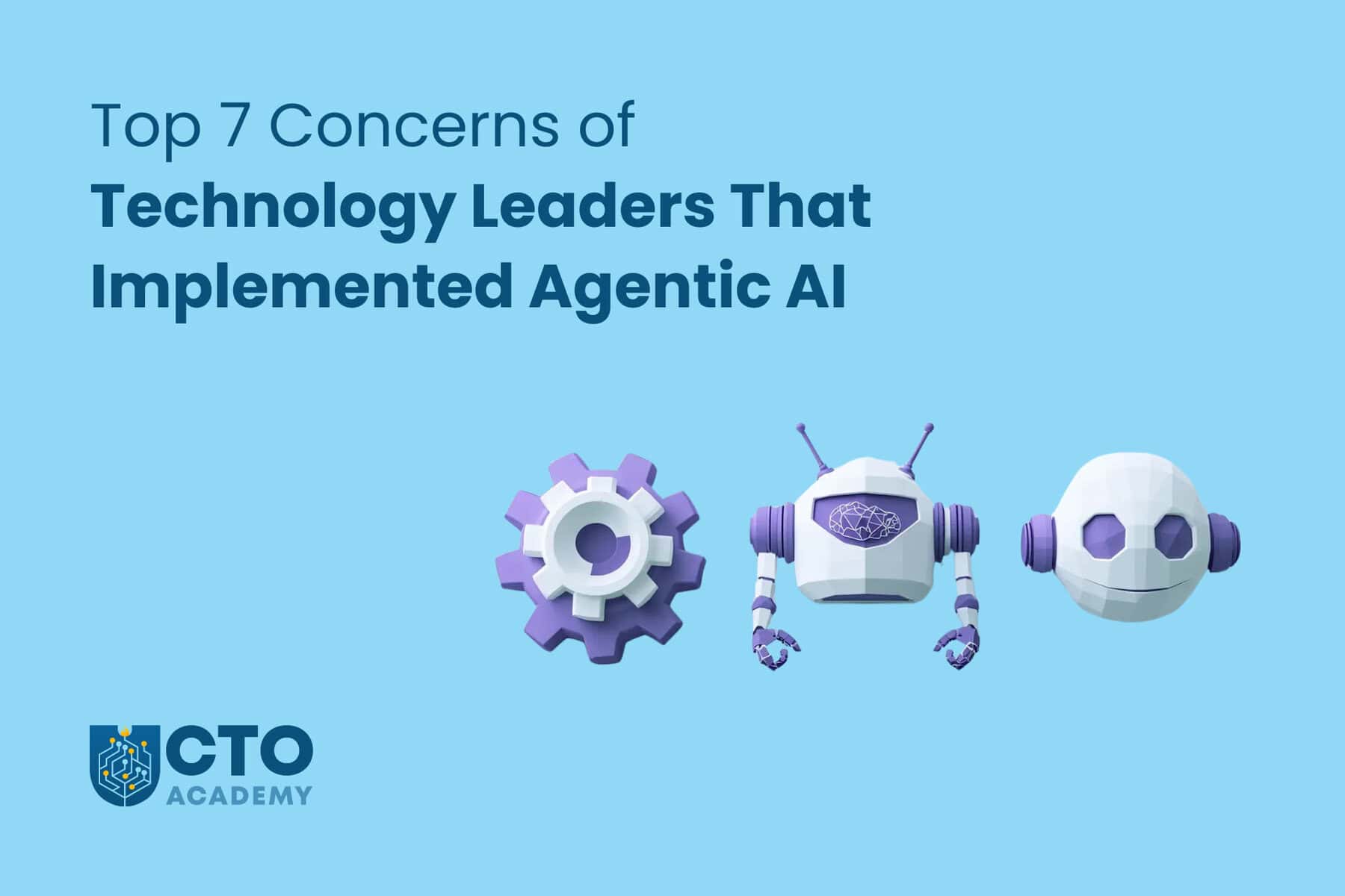 Top 7 Concerns of Technology Leaders That Implemented Agentic AI - article featured image