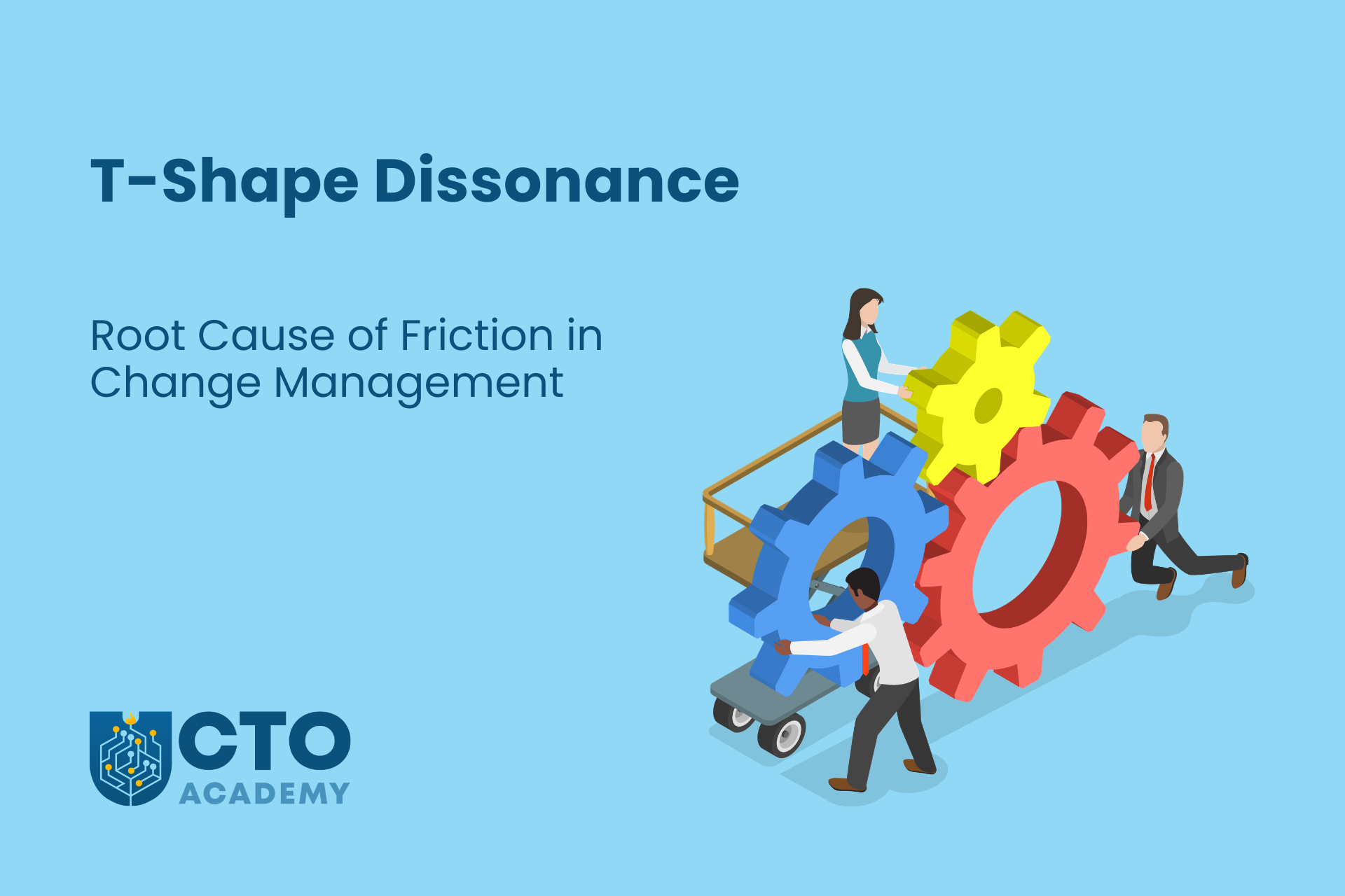 T-Shape Dissonance -Primary Cause of Friction in Change Management - article featured image.png
